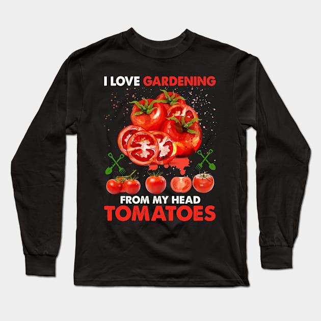 I Love Gardening from My Head Long Sleeve T-Shirt by busines_night